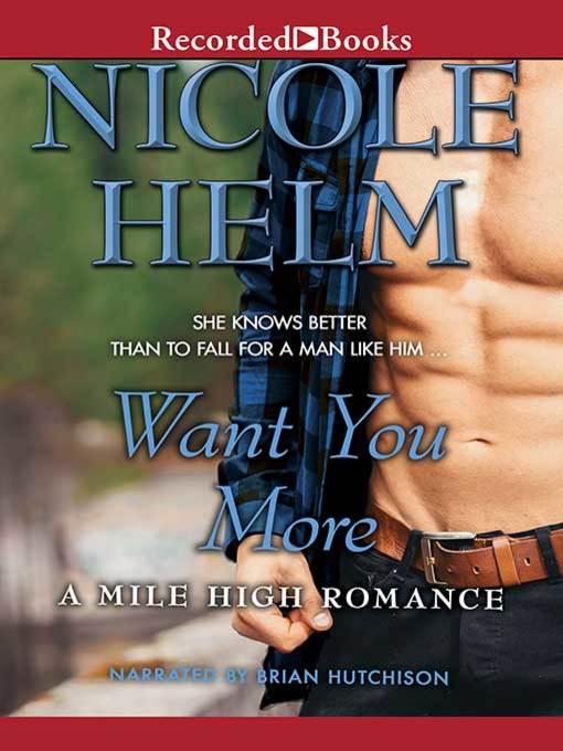 Title details for Want You More by Nicole Helm - Available